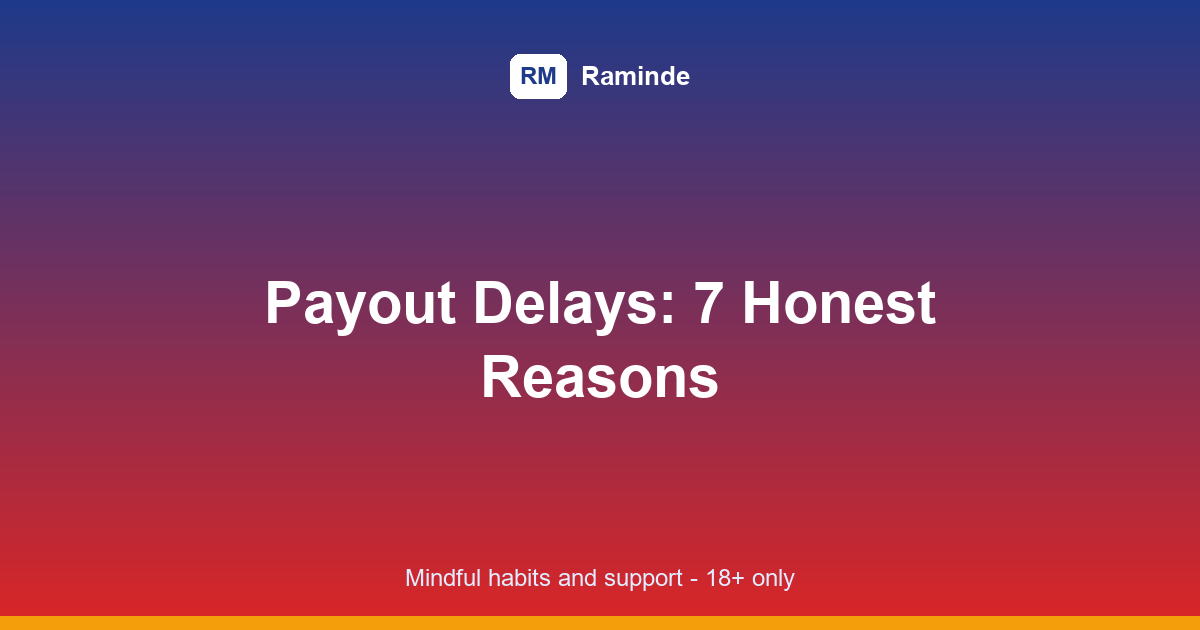 Gaming app payout delays – 7 Honest Reasons Money Sits in Limbo